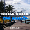 Soca Soca Com Pressão (Remix) - DJ DANIEL SH