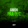 Amor Pra Que (Explicit) - DJ Buiu&Mc Beeh JP