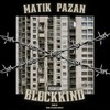 Blockkind (Explicit) - Matik&Pazan