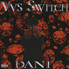 Vvs Switch (Challenge|Explicit) - Dani&Pressure 9X19