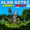 Gnomes vs. Knights - Alan Aztec