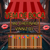 Vem de Boca (Explicit) - Vinniz Dj&Mc Chefinho