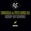 Shop of House - Fishela&Viti Ruiz DJ