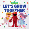Let's Grow Together - Zoe&Elmo&Sesame Street’s Tamir&Sesame Street’s Charlie&Oscar the Grouch&Big Bird