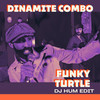 Funky Turtle (Dj Hum Edit) - Dinamite Combo&DJ Hum
