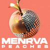 Peaches - Menrva