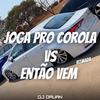 ENTÃO VEM VS JOGA PRO COROLLA (Funk) - DJ DAUAN