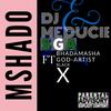 Mshado (feat. GOD-ARTIST,BHADAMASHA,BLACK X & SGA) (Explicit) - DJ Meducie&GOD-Artist&Bhadamasha&Black X&Sga