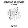 Sequência do Empurra e Toma - DJ Teh
