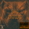 Big Dawg (Explicit) - T.O.&Wil Black