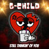 Still Thinkin' Of You - G-Child