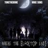 Where The Blacktop Ends (feat. Mike Sons) (Explicit) - Tonethebone&Mike Sons