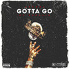 Gotta Go (Explicit) - Asteri&O.T. Genasis