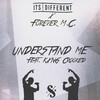 Understand Me  (Explicit) - It's different&Forever M.C.&Kxng Crooked