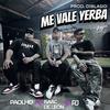ME VALE YERBA (feat. ISAAC DE LEON & RJ ALMENDRAL) - PAOLHO&Isaac De León&Rj Almendral