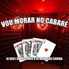 VOU MORAR NO CABARÉ (feat. DJ MAGRONES & DJ MENOR DO FLORIDA|Explicit) - DJ Redy&DJ Magrones&DJ MENOR DO FLORIDA