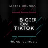 Bigger on Tiktok - Mr.monopol