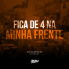 Fica de 4 na Minha Frente (Explicit) - Dj Tonclay&Mc Chefinho
