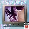 Why I Wish Trap-A-Holics Mix (feat. King Epik Da Don) (Explicit) - Thiz So Epik Dj's&King Epik Da Don