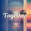 Together - Small ToK&Alex Schneider