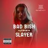 Bad Bish Slayer (Explicit) - Ajthekid