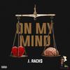 On My Mind (Explicit) - J. Rack$