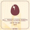 Go To The Mo (Original Mix) - Kill Frenzy&Sacha Robotti