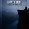 Suicide On My Mind (feat. X Vision) (Explicit) - Flowz Dilione&X Vision