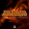 Pa Pa Pa Agressivo (Explicit) - DJ Jéh Du 9&Dj Feeh Ribeiro&Mc Lipivox&Mc Felipinho Syllva&Dj Willian General