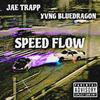 SpeedFlow (feat. Yvng BLUEDRAGON) (Explicit) - Jae.Trapp&Yvng Bluedragon