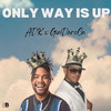 Only Way Is Up (Explicit) - ADK&GinDaroCa&Amerildo De Krijger