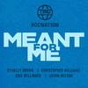 MEANT FOR ME - Stanley Brown&Christopher Williams&Jason Nelson&Eric Bellinger