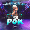 Pok Pok (Explicit) - Maestro Bê&Dj Vinna