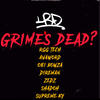 Grime's Dead? (feat. RGG Tech, Avaword, 0161Bowza, Direman, Zedz, Shadoh & Supreme Ky) (Explicit) - LRD&Rgg Tech&Avaword&0161Bowza&Direman&Zedz&Shadoh&Supreme Ky