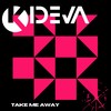 Take Me Away - Kideva