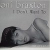 I Don't Want To (Album Version) - Toni Braxton
