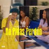 No Pidas Perdon - Pressy RD&Ideologo Produce