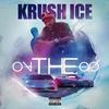 On The Go (Explicit) - Krush Ice