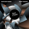 Dark Tonight - Santiago Russo