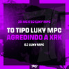 To tipo Luky MPC - Agredindo a xrk (Explicit) - JD Mc&DJ Luky MPC