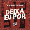 Deixa Eu Por (Explicit) - MC Pê Original&Mc Maiquin&Dj Pikeno Mpc&DJ MARKIN BEAT