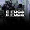 É FUGA, É FUGA (Explicit) - DJ Guuh&DJ VITINHO MS&Mcs Nando and Luanzinho