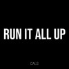 Run It All Up (Explicit) - Cals