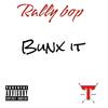 BUNX IT (Explicit) - Rally Bop