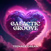 Teenage Dream - Galactic Groove&Daniela Vecchia