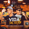 Vida de Solteiro (Explicit) - Kauan Silva&Chicão do Piseiro