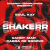 Shakerr - Soul Kay&Candy Man&Cabra De Groove