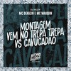 Montagem Vem no Trepa Trepa Vs Cavucadão (Explicit) - Mc Dekazin&Mc Maiquin&DJ Kley