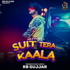 Suit Tera Kaala - Rb Gujjar