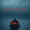 Don't Play Me - Pett Demmy&Herberliser&Boozoo Bajou&Brenn!